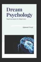 Dream Psychology: Psychoanalysis for Beginners-Original Edition(Annotated)