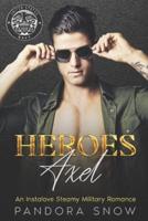 HEROES Axel: An Instalove Enemies to Lovers Small Town Military Romance