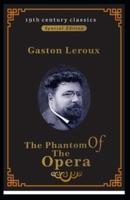 The Phantom of the Opera (19th century classics illustrated edition)