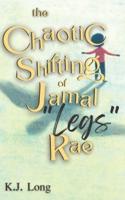 The Chaotic Shifting of Jamal "Legs" Rae