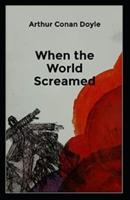 When the World Screamed (Illustarted)