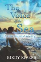 The Voice of the Sea: A Little Mermaid Retelling