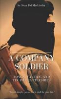 A Company Soldier: Tongs, Tartan, and Tin Pot Battleships