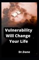 Vulnerability Will Change Your Life