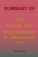 SUMMARY OF THE SCHOOL FOR GOOD MOTHERS BY JESSAMINE CHAN: A NOVEL