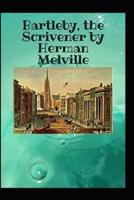 Bartleby the Scrivener by Herman Melville(illustdated Edition)