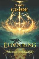 Elden Ring: The Complete Guide & Walkthrough with Tips &Tricks