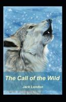 The Call of the Wild (A classics novel by Jack London)(illustrated edition)