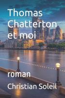 Thomas Chatterton et moi: roman