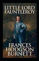 Little Lord Fauntleroy by Frances Hodgson Burnett Illustrated Edition