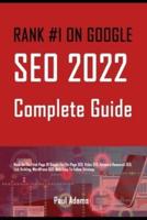 RANK #1 ON GOOGLE : SEO 2022 Complete Guide: Rank On The First Page Of Google For On-Page SEO, Video SEO, Keyword Research SEO, Link Building, WordPress SEO  With Easy To Follow Strategy.