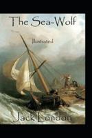 The Sea-Wolf by Jack London(illustrated Edition)