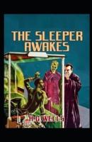 The Sleeper Awakes Illustrated Edition