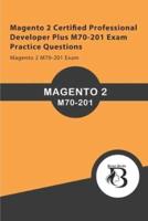 Magento 2 Certified Professional Developer Plus M70-201 Exam Practice Questions: Magento 2 M70-201 Exam