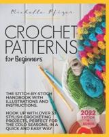 Crochet Patterns for Beginners: The Stitch-by-Stitch Handbook with Illustrations and Instructions. Hook up with over 33 Stylish Crocheting Projects Perfect for the Cold Seasons in  Quick and Easy Way
