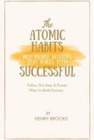THE ATOMIC HABITS RICH PEOPLE DEVELOP THAT MAKES THEM SUCCESSFUL: Follow This Easy & Proven Ways to Build Success.