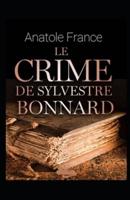 Le Crime de Sylvestre Bonnard illustree: french edition