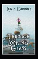 Through the Looking-Glass by Lewis Carroll (Amazon Classics  Annotated Original Edition)