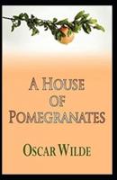 A House of Pomegranates (Illustarted)