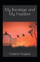 My Bondage and My Freedom by Frederick Douglass (illustrated edition)