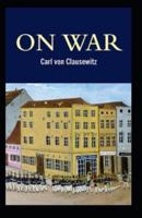 On War by Carl von Clausewitz (illustrated edition)
