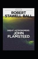 Great Astronomers: John Flamsteed Illustrated