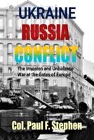 UKRAINE AND RUSSIA CONFLICT: The Invasion and Unbalance War at the Gates of Europe