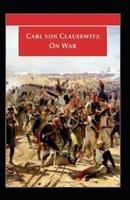 On War by Carl von Clausewitz (illustrated edition)