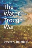 The Water Trough War