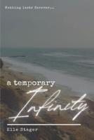 A Temporary Infinity
