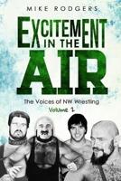 Excitement in the Air: The Voices of NW Wrestling, Volume 2