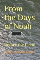 From the Days of Noah: Before the Flood