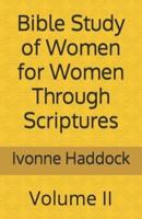 Bible Study of Women for Women Through Scriptures : Volume II