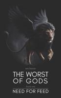 The Worst of Gods: Need for Feed: Fantasy Sci-fi Action Comedy