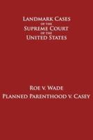 Roe v. Wade and Planned Parenthood v. Casey