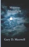 Maestro Moonlight: Poems of 2014