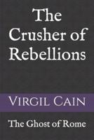 The Crusher of Rebellions
