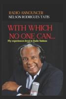WITH WHICH NO ONE CAN: Radio Announcer Nelson Rodrigues Tatis