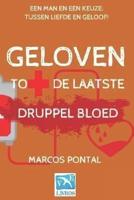 Geloven: Tot de laatste druppel bloed