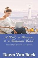 A Bell, a Beacon, & a Business Card: Three Short & Sweet Love Stories