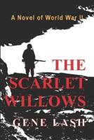 The Scarlet Willows: A Novel of World War II