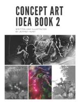 The Concept Art Idea Book 2