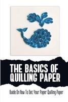 The Basics Of Quilling Paper