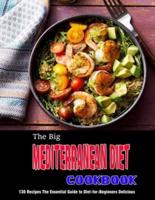 The Big Mediterranean Diet Cookbook: 130 Recipes The Essential Guide to Diet-for-BeginnersDelicious