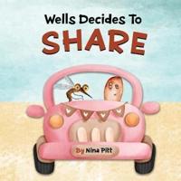 Wells Decides To Share: Sharing Book For Kids 3-5 Years