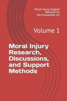Moral Injury Research, Discussions, and Support Methods: Volume 1