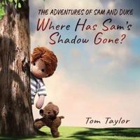 Where Has Sam's Shadow Gone?: The Adventures of Sam and Duke