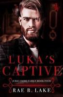 Luka's Captive: A Juric Crime Family Novel