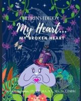 My Heart My Broken Heart CHILDREN'S EDITION: Paperback