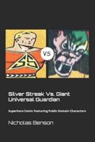Silver Streak Vs. Giant Universal Guardian: Superhero Comic Featuring Public Domain Characters